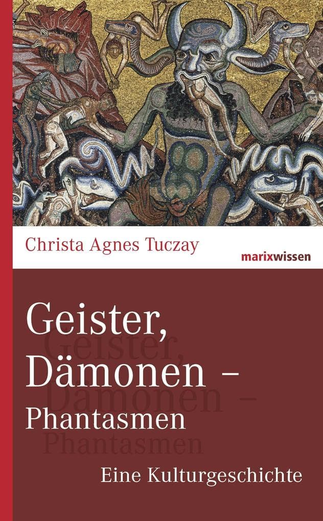 Geister, Dämonen - Phantasmen: Eine Kulturgeschichte