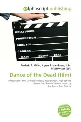 Dance of the Dead (film): Independent film, Zombie comedy, Reanimation, High school, Grauman's Chinese Theatre, South by Southwest Film Festival