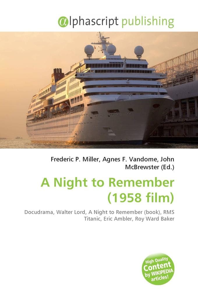 A Night to Remember (1958 film): Docudrama, Walter Lord, A Night to Remember (book), RMS Titanic, Eric Ambler, Roy Ward Baker