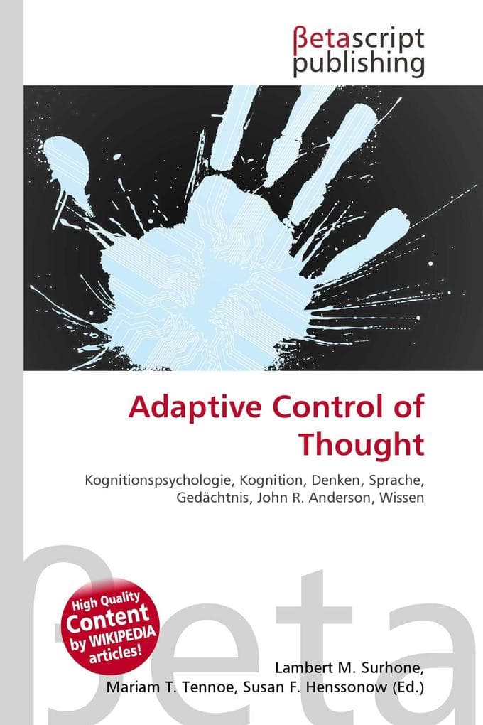 Adaptive Control of Thought: Kognitionspsychologie, Kognition, Denken, Sprache, Gedächtnis, John R. Anderson, Wissen