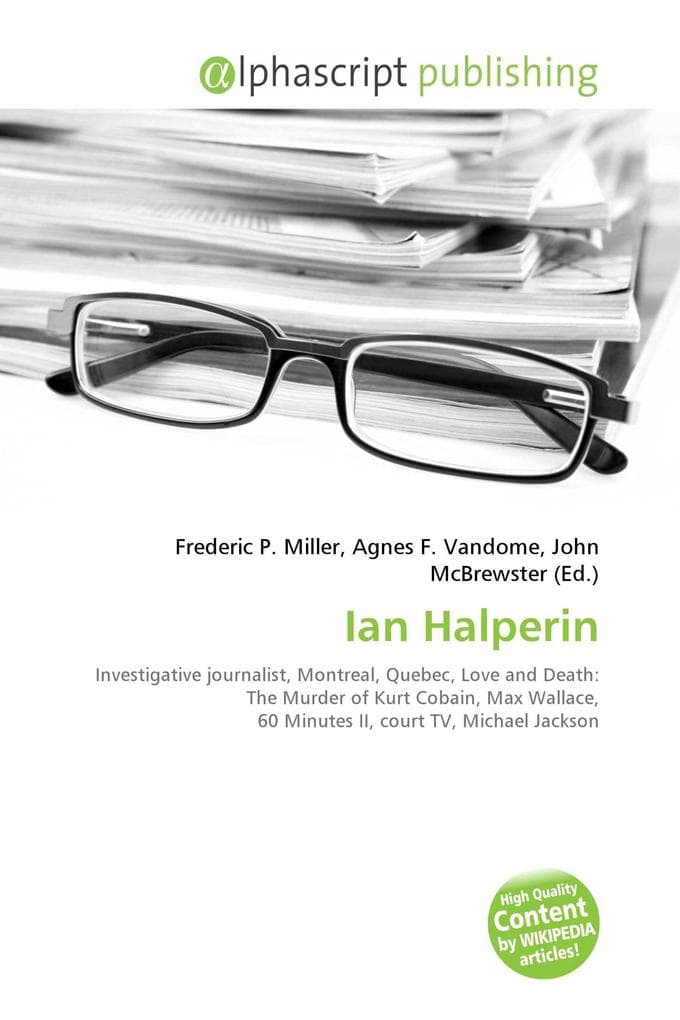 Ian Halperin: Investigative journalist, Montreal, Quebec, Love and Death: The Murder of Kurt Cobain, Max Wallace, 60 Minutes II, court TV, Michael Jackson