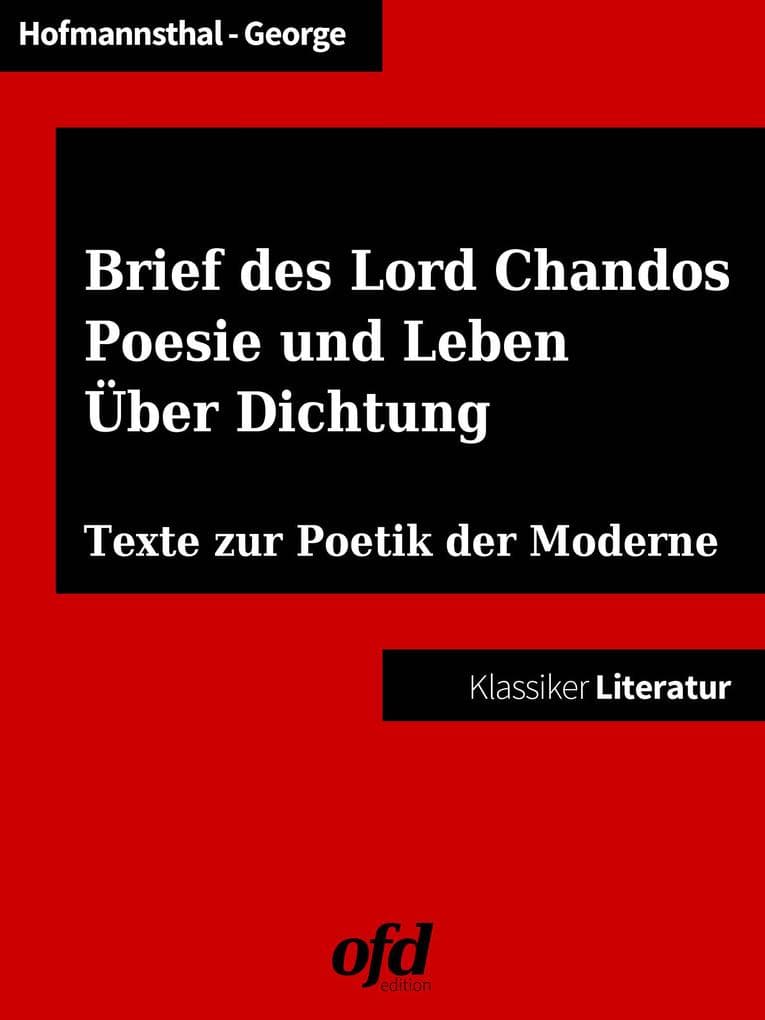 Ein Brief des Lord Chandos - Poesie und Leben - Über Dichtung: Texte zur Sprachkrise der literarischen Moderne (Klassiker der ofd edition)