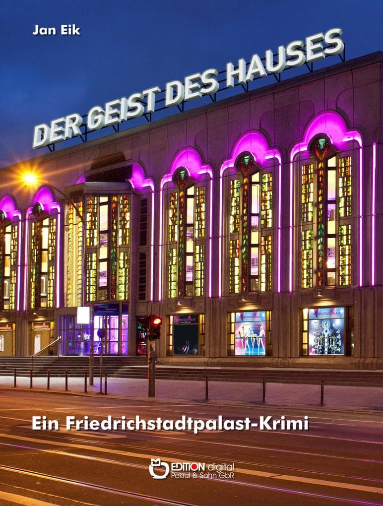 Der Geist des Hauses: Ein Friedrichstadtpalastkrimi