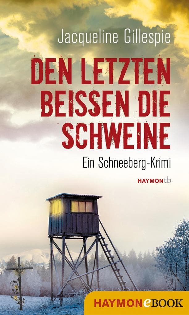 Den Letzten beißen die Schweine: Ein Schneeberg-Krimi