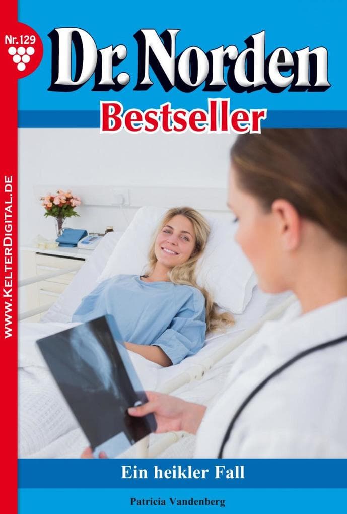 Ein heikler Fall: Dr. Norden Bestseller 129 - Arztroman