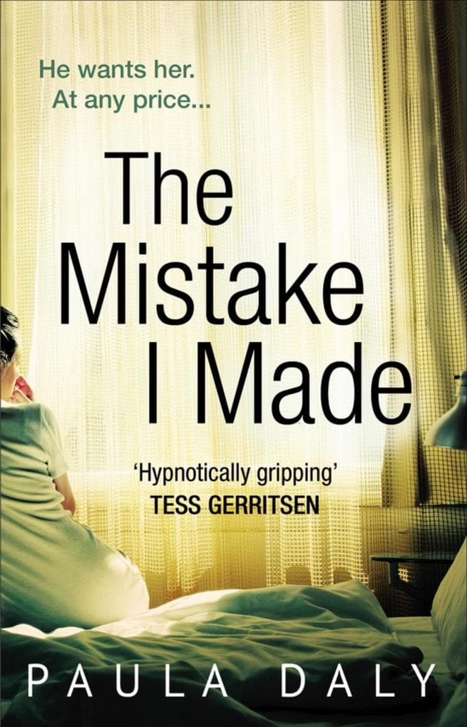 The Mistake I Made: a totally addictive psychological thriller with characters you'll believe in