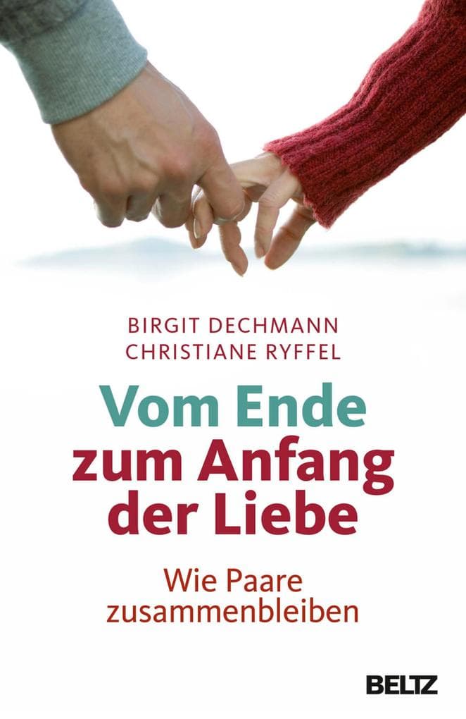 Vom Ende zum Anfang der Liebe: Wie Paare zusammenbleiben