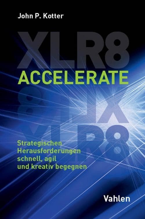 Accelerate: Strategischen Herausforderungen schnell, agil und kreativ begegnen
