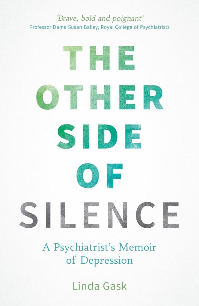 The Other Side of Silence: A Psychiatrist's Memoir of Depression