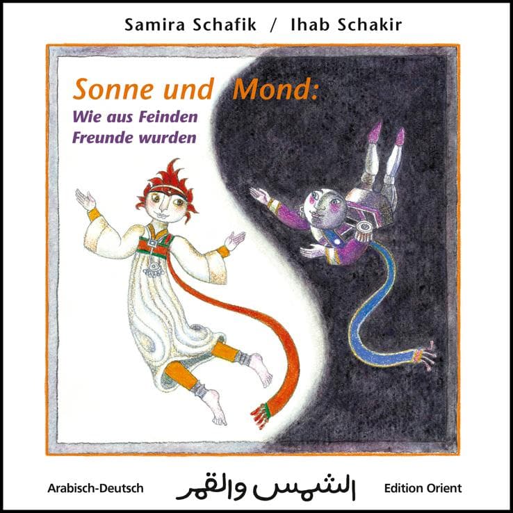 Sonne und Mond: Wie aus Feinden Freunde wurden: Arabisch-Deutsch