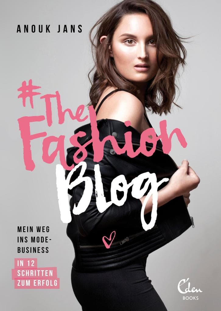 #TheFashionBlog: Mein Weg ins Modebusiness. In 12 Schritten zum Erfolg.