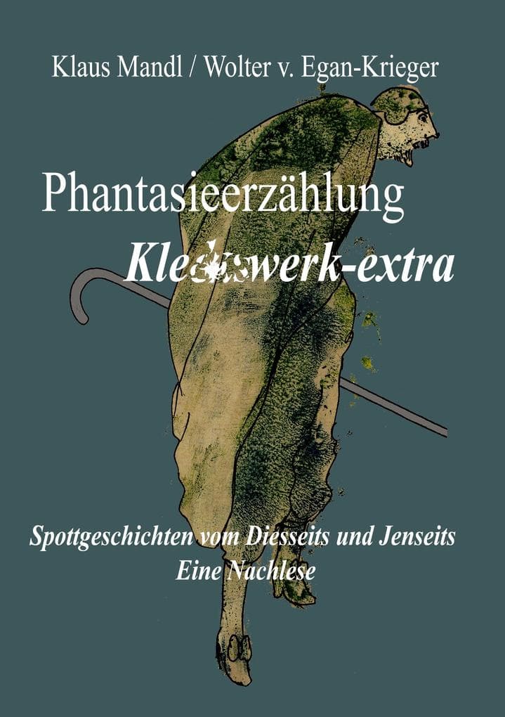 Phantasieerzählung Kleckswerk-extra: Spottgeschichten vom Diesseits und Jenseits - Eine Nachlese