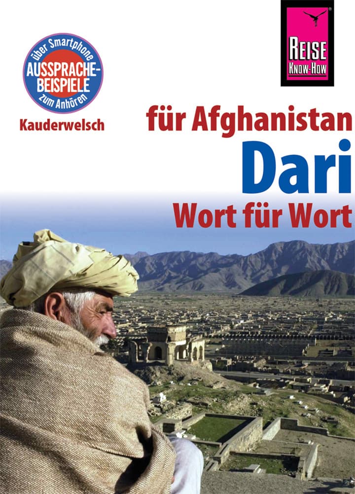 Reise Know-How Sprachführer Dari für Afghanistan - Wort für Wort: Über Smartphone Aussprachebeispiele zum Anhören. Kauderwelsch-Sprachführer von Reise Know-How