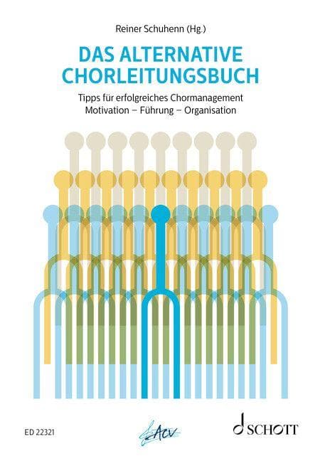 Das alternative Chorleitungsbuch: Tipps für erfolgreiches Chormanagement