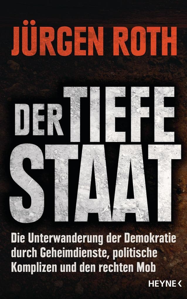 Der tiefe Staat: Die Unterwanderung der Demokratie durch Geheimdienste, politische Komplizen und den rechten Mob