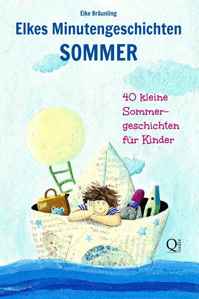 Elkes Minutengeschichten - Sommer: 40 kleine Sommergeschichten für Kinder