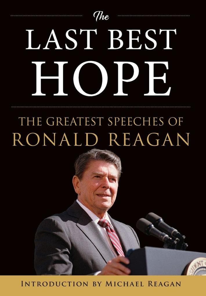 The Last Best Hope: The Greatest Speeches of Ronald Reagan