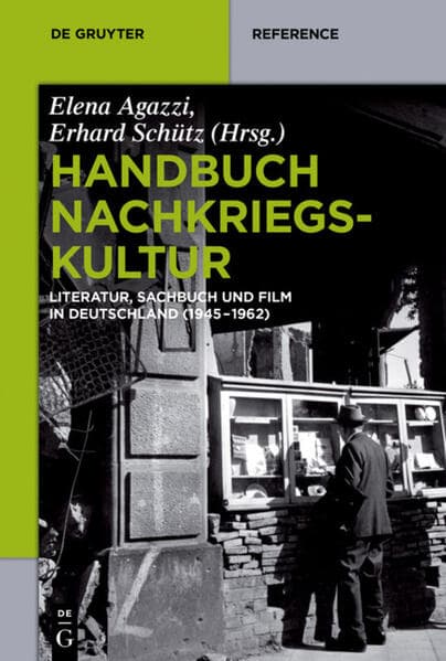 Handbuch Nachkriegskultur: Literatur, Sachbuch und Film in Deutschland (1945-1962)