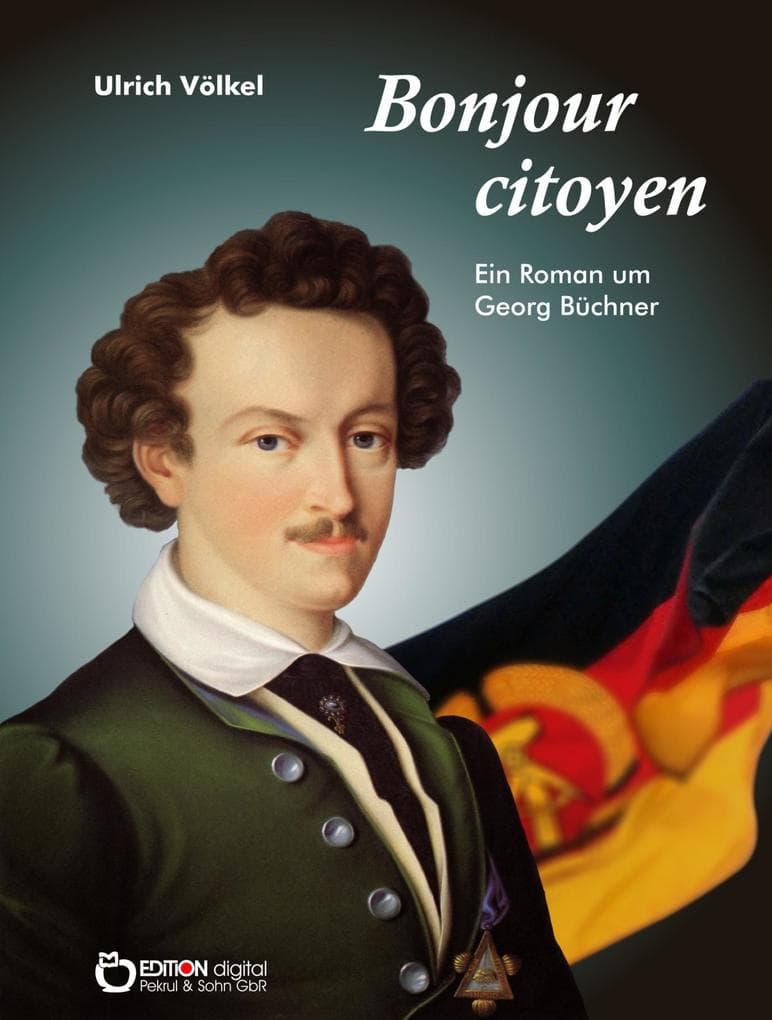 Bonjour citoyen: Roman um Georg Büchner