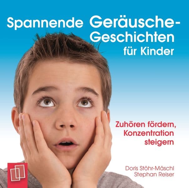 Spannende Geräusche-Geschichten für Kinder von 6 bis 12 Jahren: Zuhören fördern, Konzentration steigern