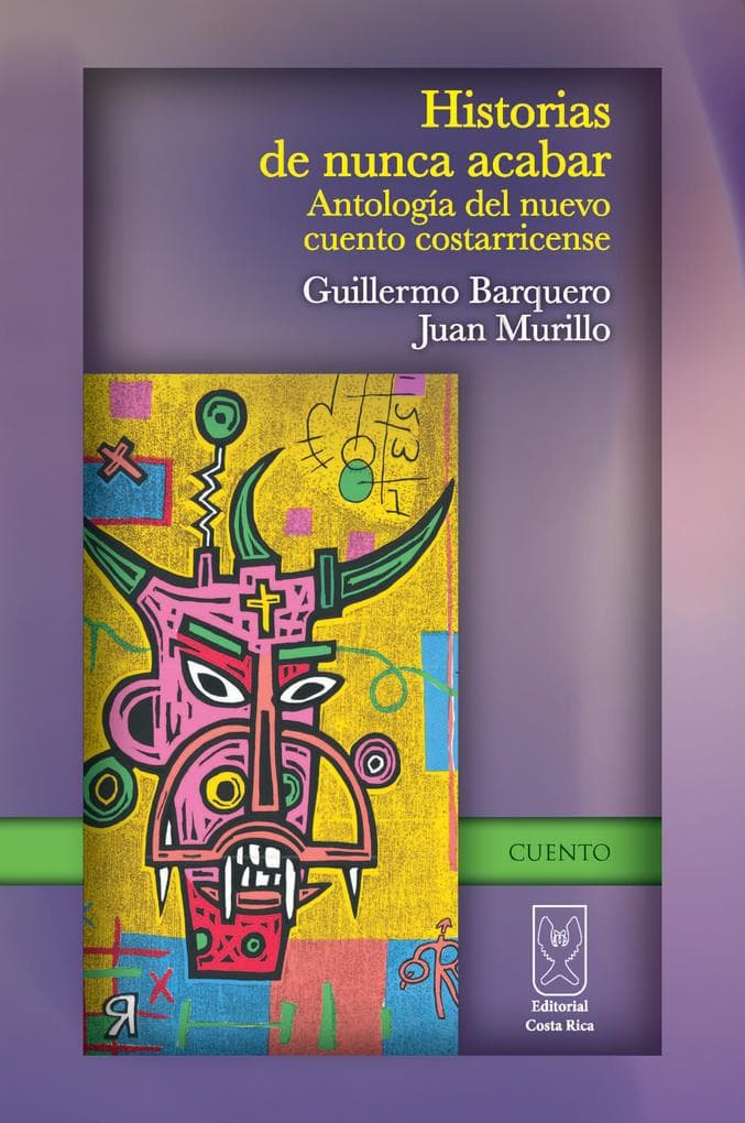 Historias de nunca acabar: Antología del nuevo cuento costarricense