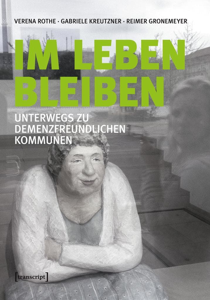 Im Leben bleiben: Unterwegs zu Demenzfreundlichen Kommunen