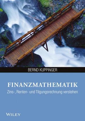 Finanzmathematik: Zins-, Renten- und Tilgungsrechnung verstehen