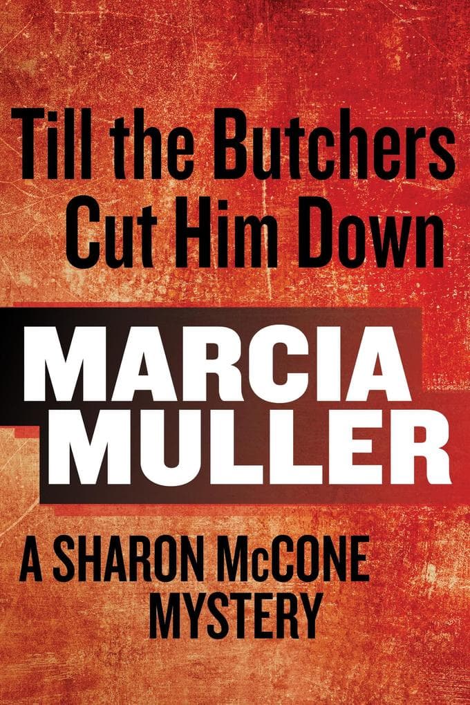 Till the Butchers Cut Him Down: A Sharon McCone Mystery