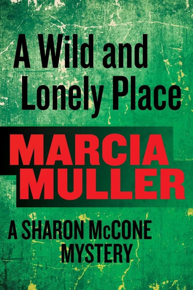 A Wild and Lonely Place: A Sharon McCone Mystery