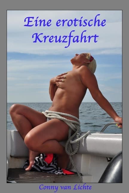 Die erotische Kreuzfahrt: Eine erotische Geschichte von Conny van Lichte