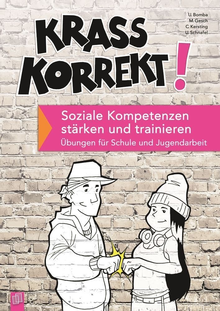 Krass korrekt! Soziale Kompetenzen stärken und trainieren: Übungen für Schule und Jugendarbeit