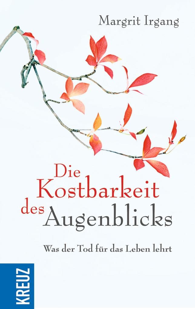 Die Kostbarkeit des Augenblicks: Was der Tod für das Leben lehrt