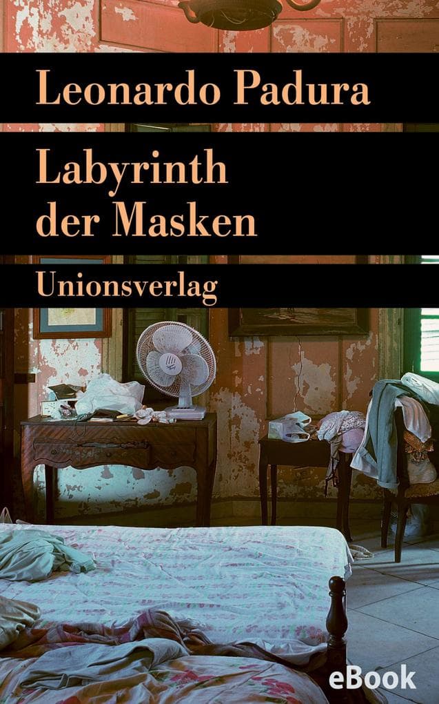 Labyrinth der Masken: Kriminalroman. Havanna-Quartett 'Sommer'