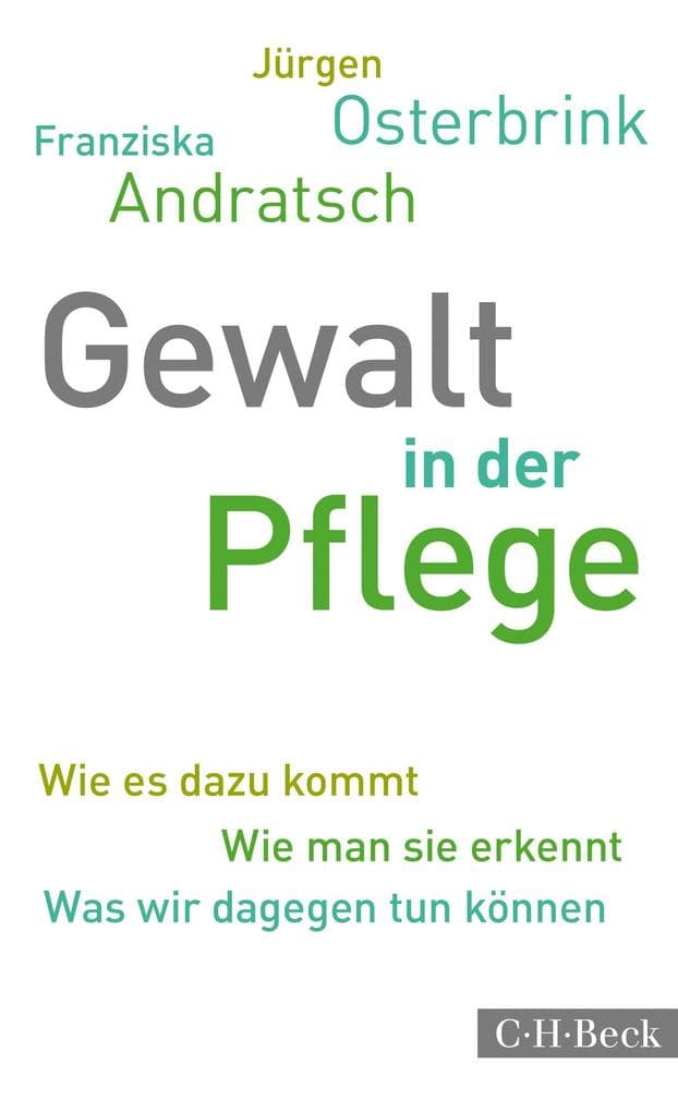 Gewalt in der Pflege: Wie es dazu kommt. Wie man sie erkennt. Was wir dagegen tun können