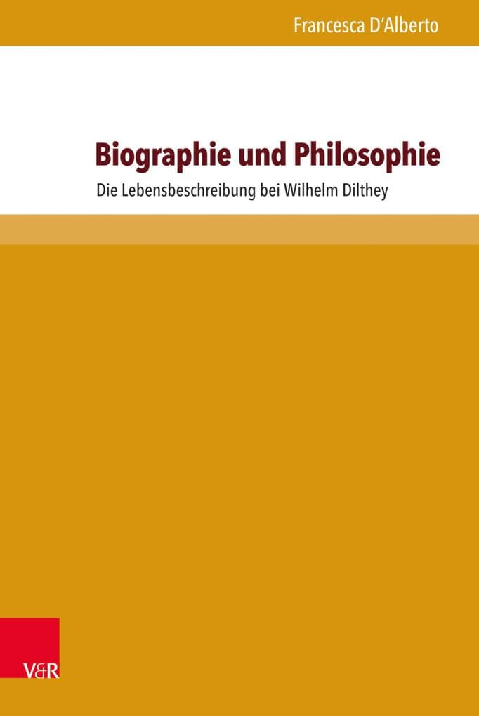 Biographie und Philosophie: Die Lebensbeschreibung bei Wilhelm Dilthey