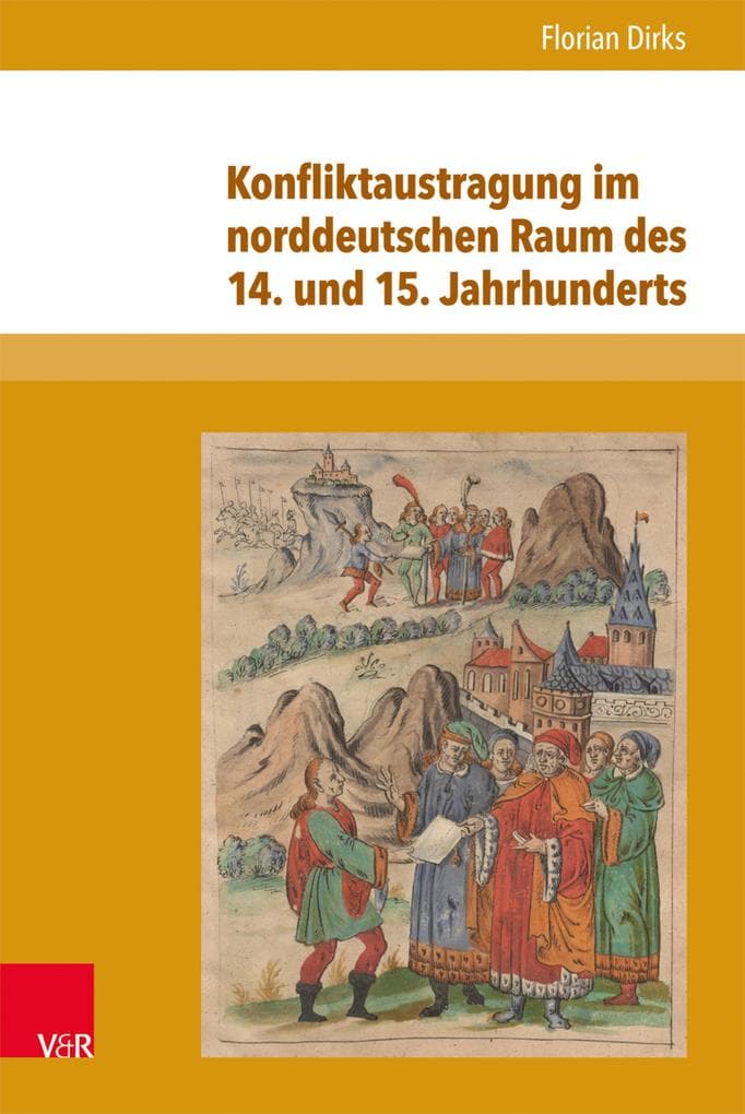 Konfliktaustragung im norddeutschen Raum des 14. und 15. Jahrhunderts: Untersuchungen zu Fehdewesen und Tagfahrt