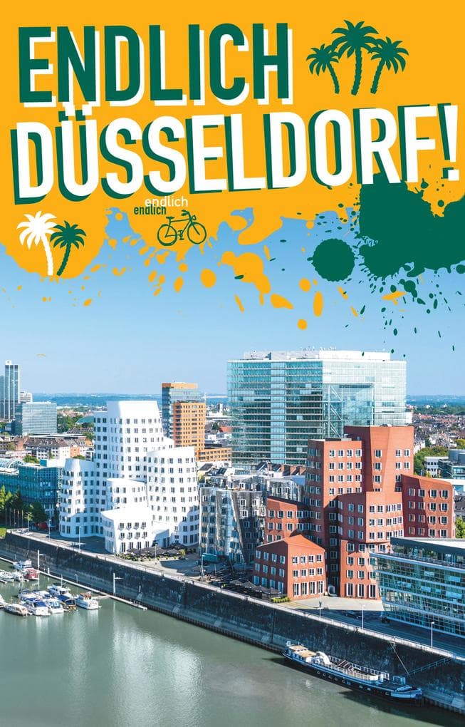 Endlich Düsseldorf!: Dein Stadtführer