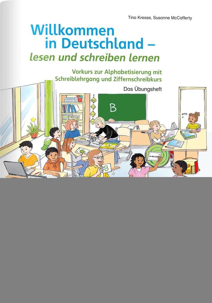 Willkommen in Deutschland - lesen und schreiben lernen: Vorkurs zur Alphabetisierung mit Schreiblehrgang und Ziffernschreibkurs