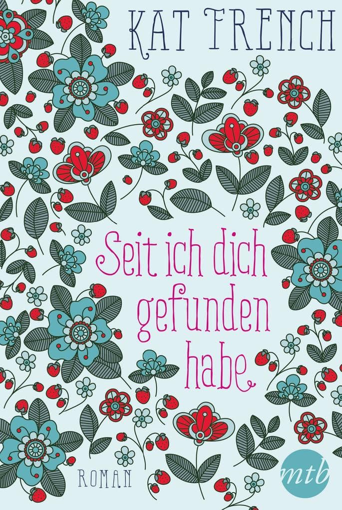 Seit ich dich gefunden habe: Liebesroman