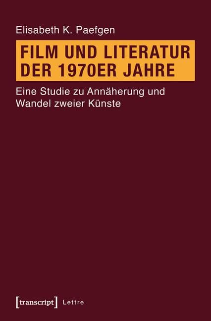 Film und Literatur der 1970er Jahre: Eine Studie zu Annäherung und Wandel zweier Künste