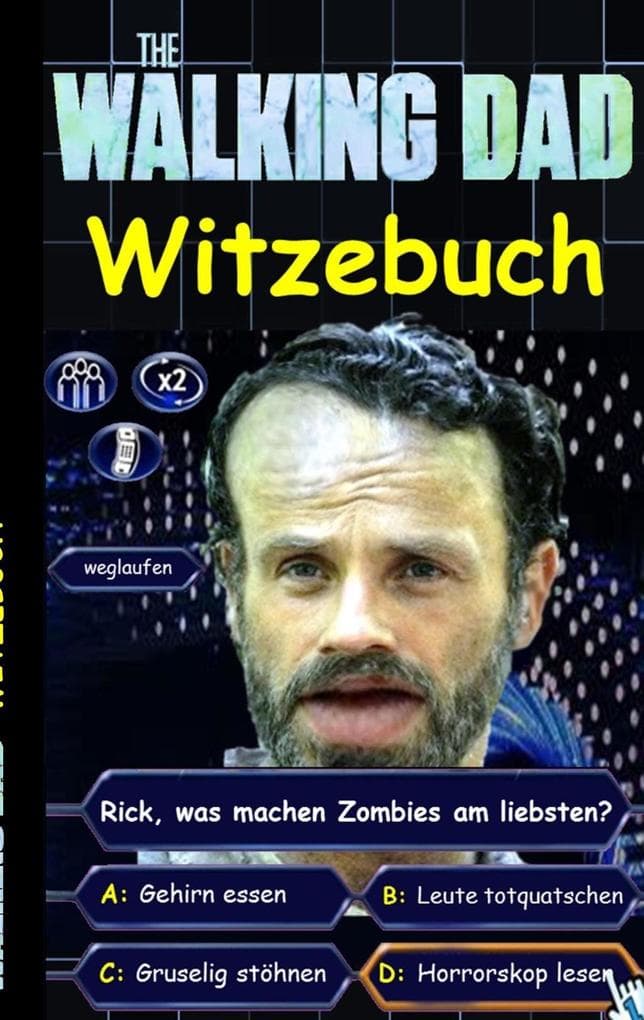 'The Walking Dad' (Witzebuch); Inoffizielles The Walking Dead Buch: The Walking Dead Witze Buch (lustig, lachen, witzig; Parodie, Horror, Apokalypse Zombie Humor, fear the walking dead, Robert Kirkman)