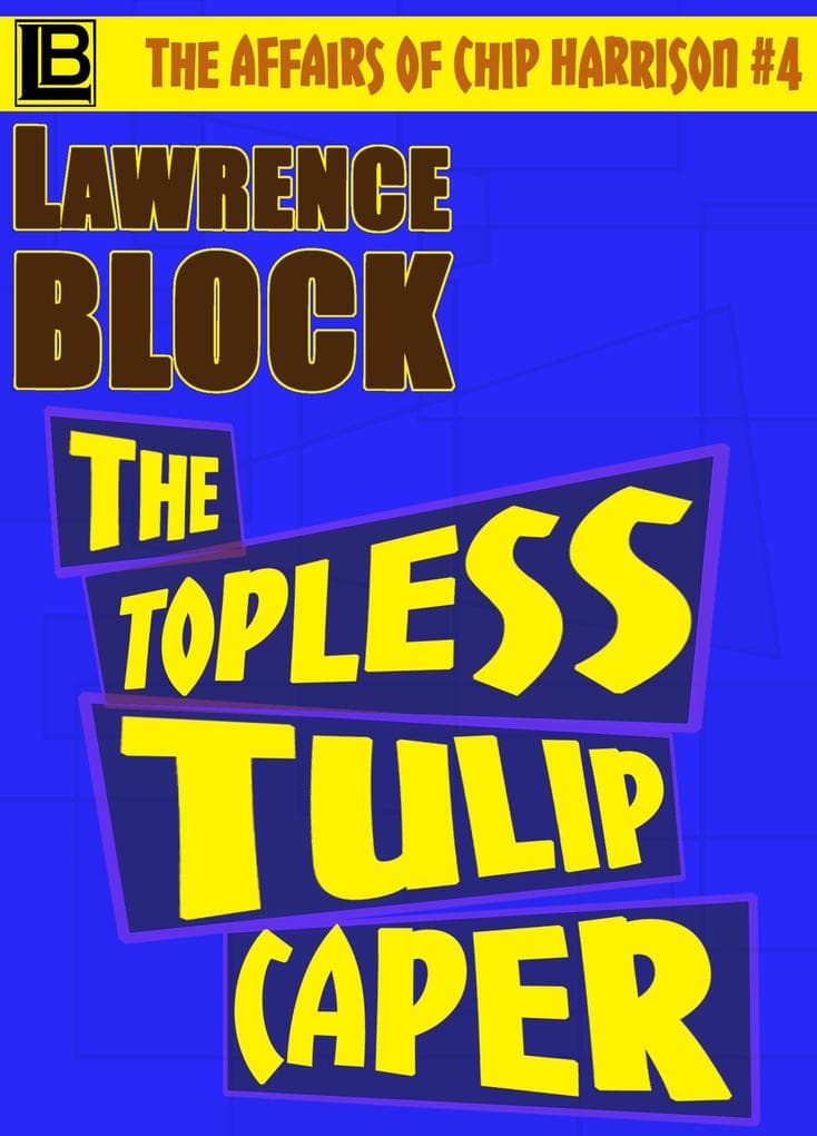 The Topless Tulip Caper (The Affairs of Chip Harrison, #4)