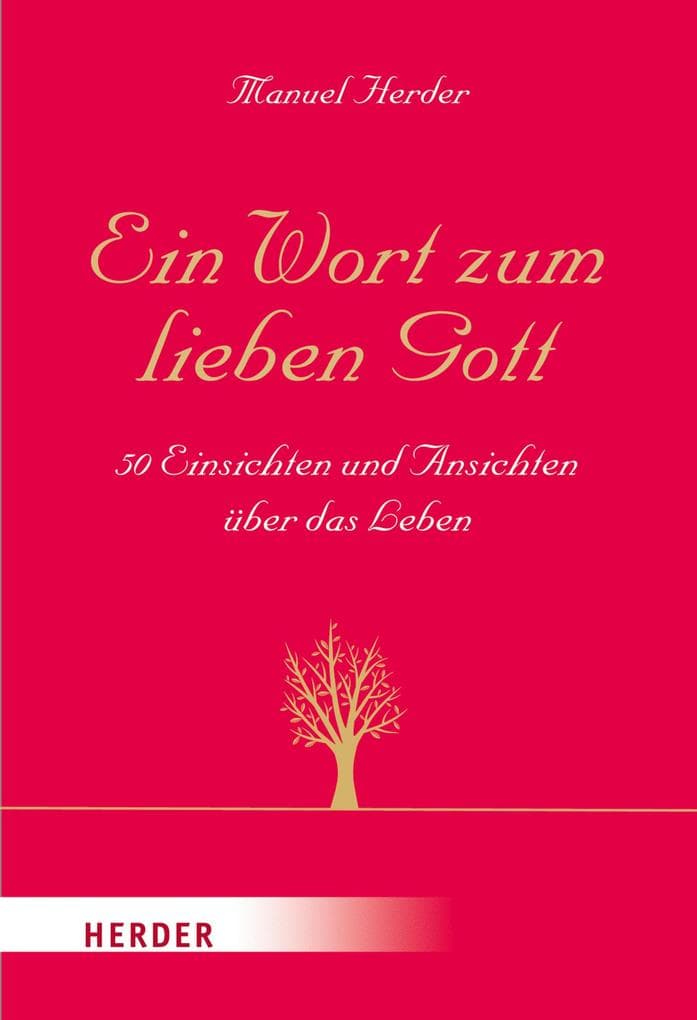 Ein Wort zum lieben Gott: 50 Einsichten und Ansichten über das Leben