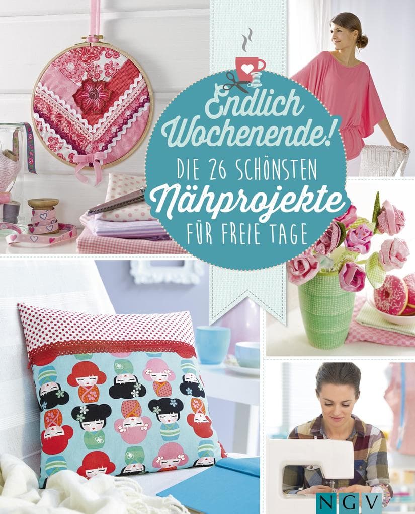 Endlich Wochenende! Die 26 schönsten Nähprojekte für freie Tage: Mit Schnittmustern zum Download