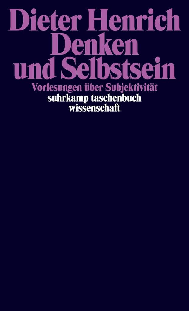 Denken und Selbstsein: Vorlesungen über Subjektivität