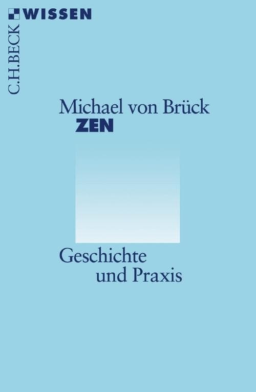 Zen: Geschichte und Praxis
