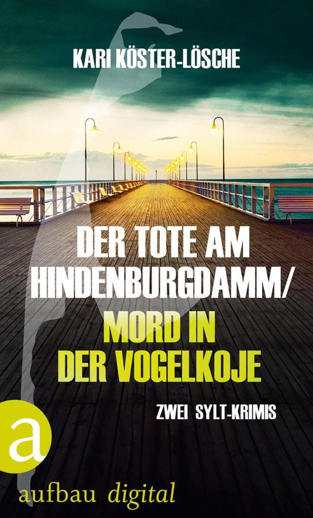 Der Tote am Hindenburgdamm / Mord in der Vogelkoje: Zwei Sylt-Krimis in einem Band