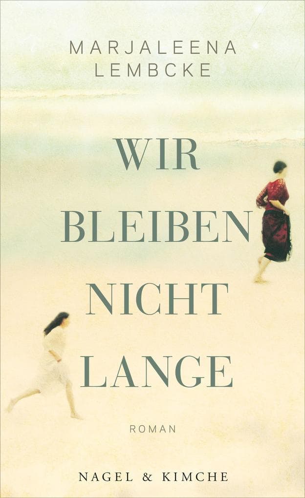 Wir bleiben nicht lange: Roman | Entwaffnend direkt, eindringlich und tröstend