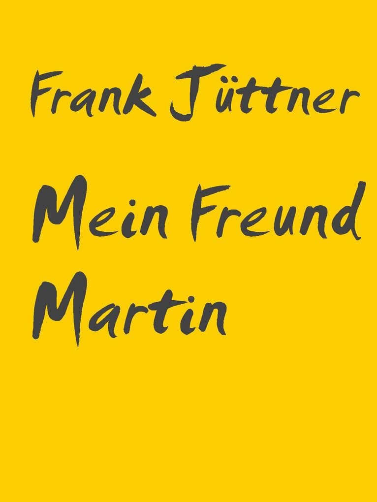 Mein Freund Martin: Eine fast wahre Erzählung