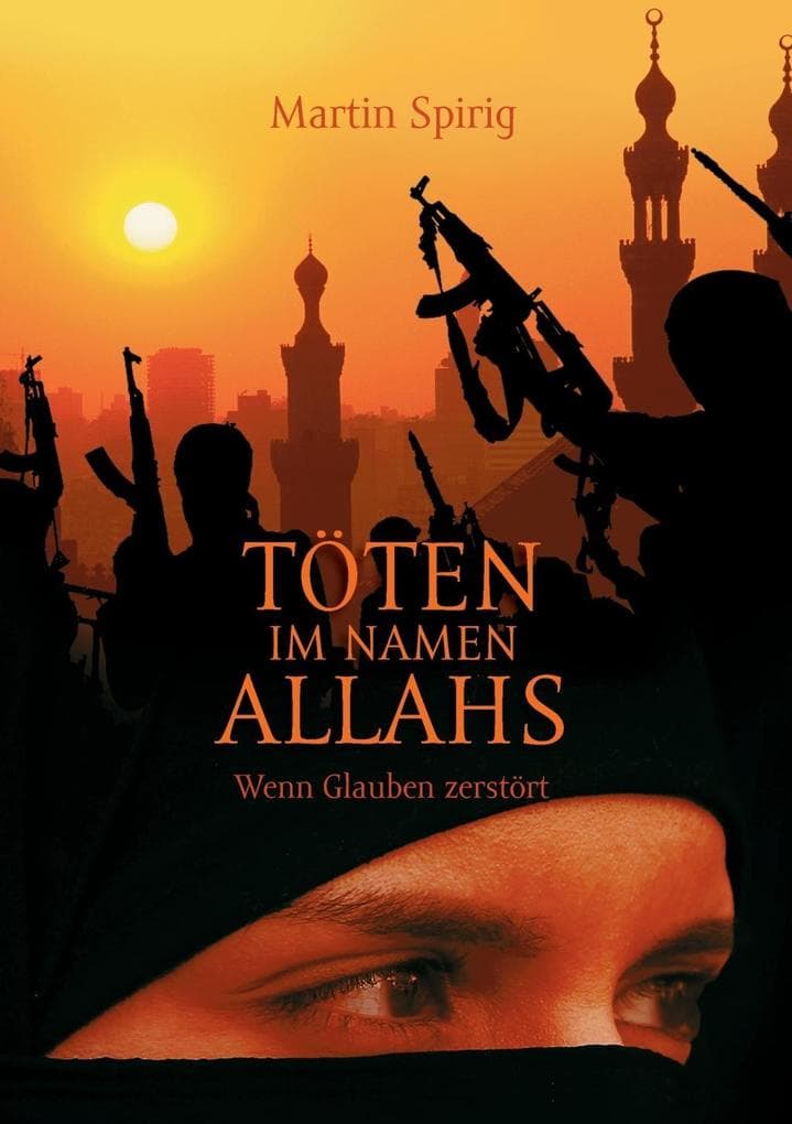 Töten im Namen Allahs: Wenn Glauben zerstört